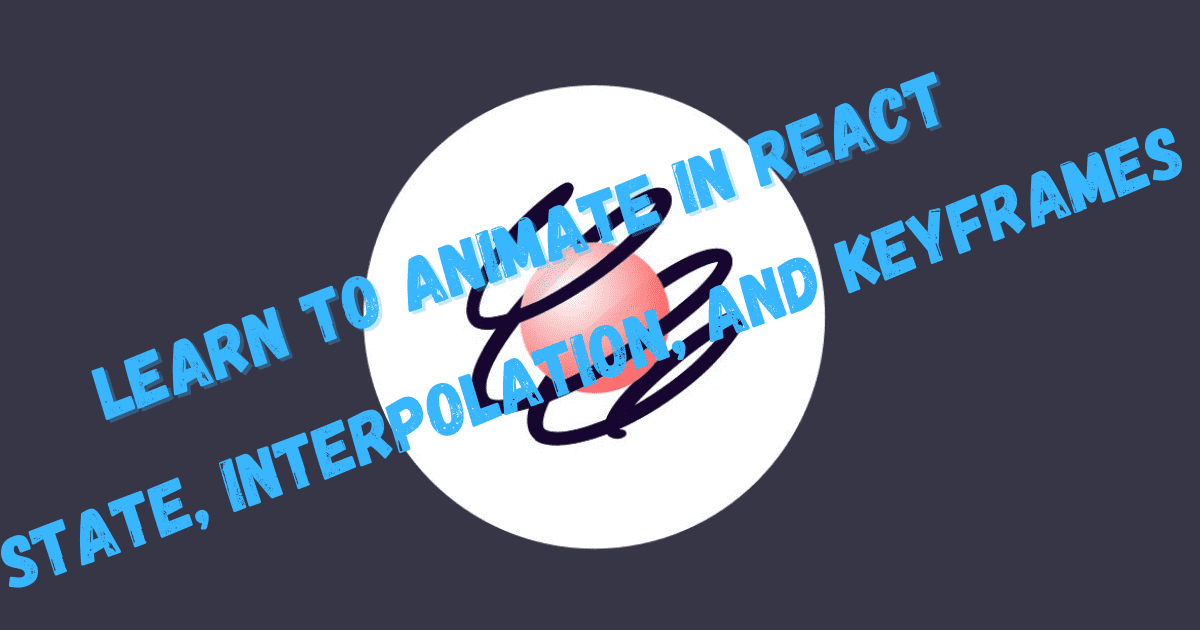 Learn To Animate with React Spring